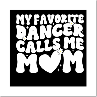 My Favorite Dancer Calls Me Mom Mother's Day Funny Saying Posters and Art